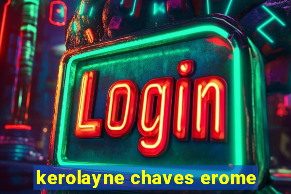 kerolayne chaves erome